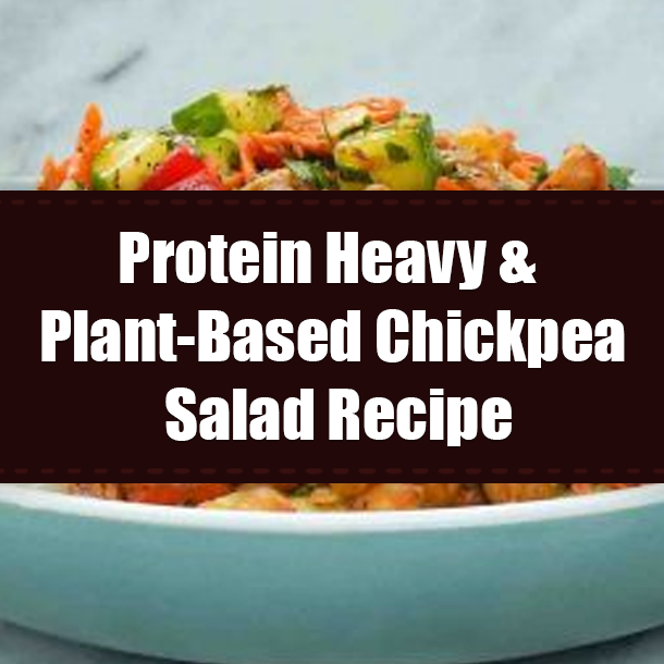 Protein Heavy & Plant-Based Chickpea Salad Recipe