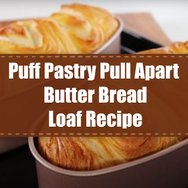 Puff Pastry Pull Apart Butter Bread Loaf Recipe