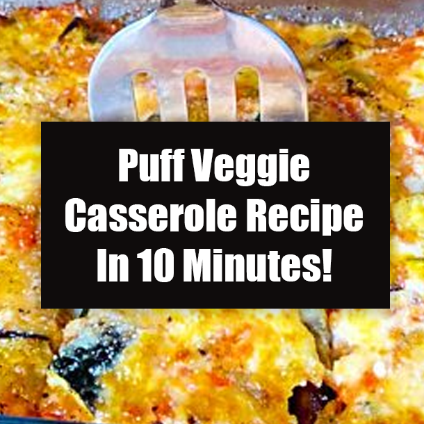 Puff Veggie Casserole Recipe In 10 Minutes!