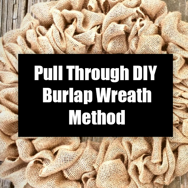 Pull Through DIY Burlap Wreath Method