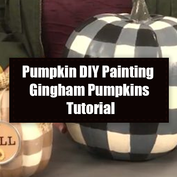Pumpkin DIY Painting Gingham Pumpkins Tutorial