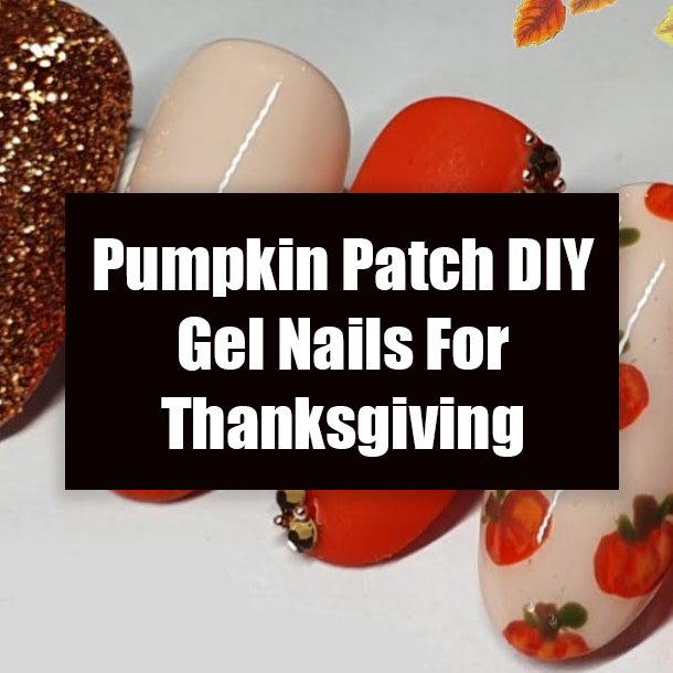Pumpkin Patch DIY Gel Nails For Thanksgiving