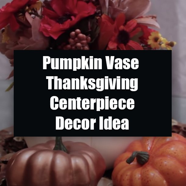 Pumpkin Vase Thanksgiving Centerpiece Decor Idea