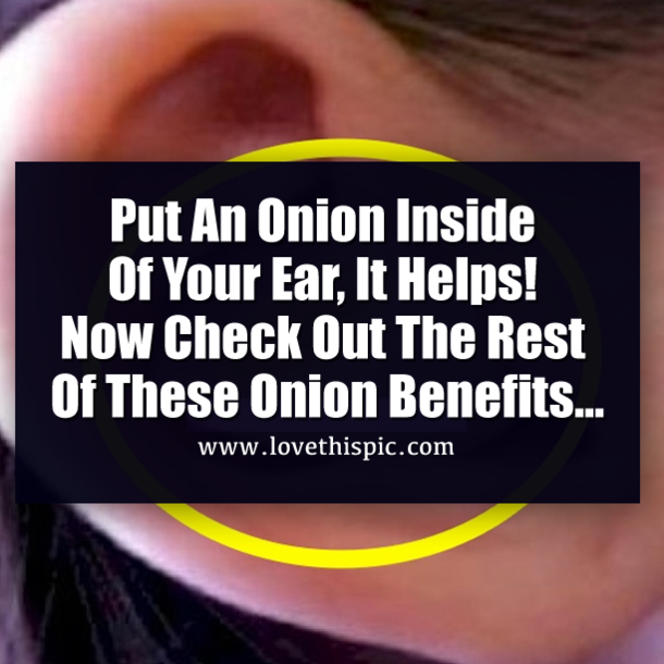 Put An Onion Inside Of Your Ear, It Helps! Now Check Out The Rest Of These Onion Benefits...