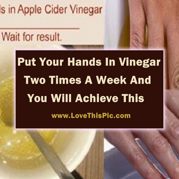 Put Your Hands In Vinegar Two Times A Week And You Will Achieve This...