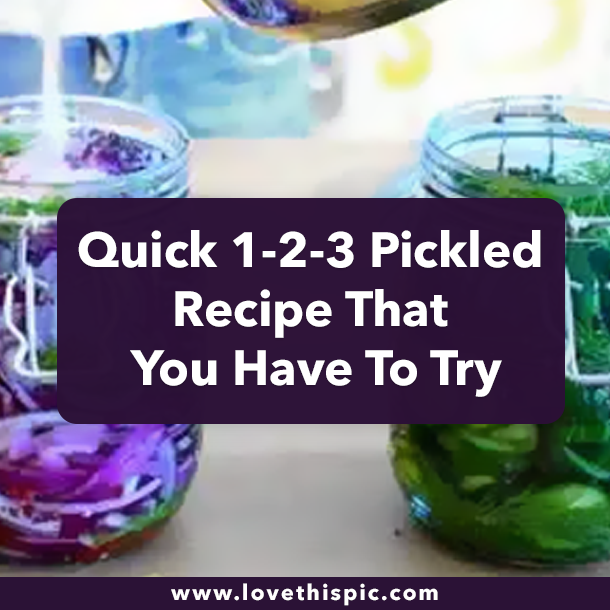 Quick 1-2-3 Pickled Recipe That You Have To Try