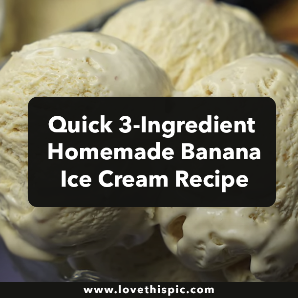 Quick 3-Ingredient Homemade Banana Ice Cream Recipe