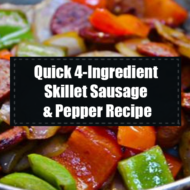 Quick 4-Ingredient Skillet Sausage & Pepper Recipe
