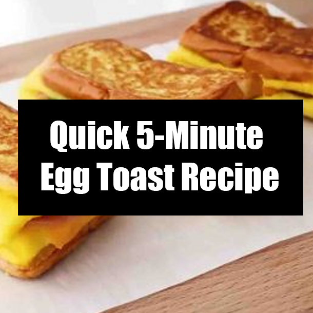 Quick 5-Minute Egg Toast Recipe