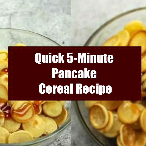 Quick 5-Minute Pancake Cereal Recipe