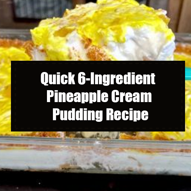 Quick 6-Ingredient Pineapple Cream Pudding Recipe