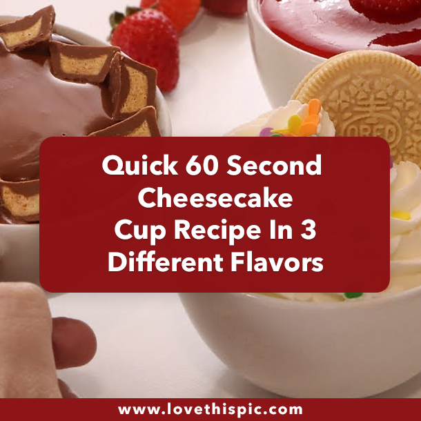 Quick 60 Second Cheesecake Cup Recipe In 3 Different Flavors