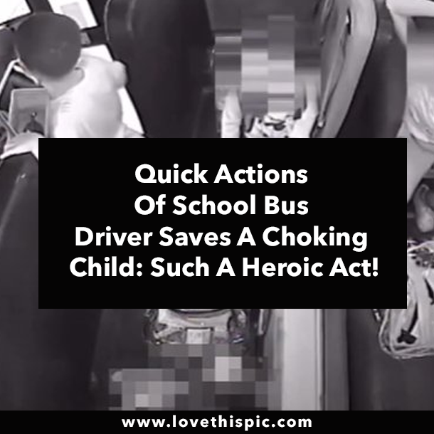 Quick Actions Of School Bus Driver Saves A Choking Child: Such A Heroic Act!