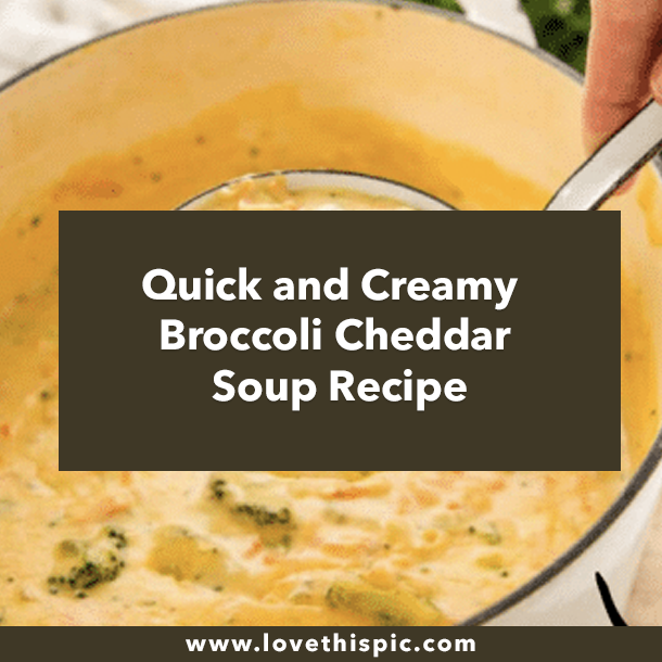Quick and Creamy Broccoli Cheddar Soup Recipe
