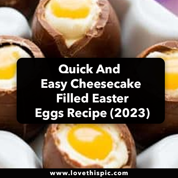 Quick And Easy Cheesecake Filled Easter Eggs Recipe (2023)