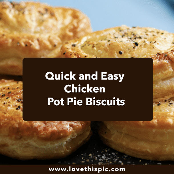 Quick and Easy Chicken Pot Pie Biscuits