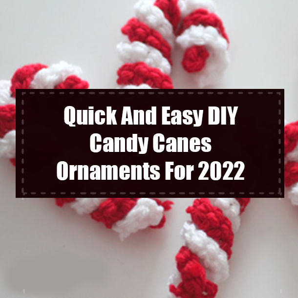 Quick And Easy DIY Candy Canes Ornaments For 2022