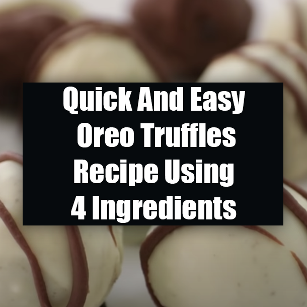 Quick And Easy Oreo Truffles Recipe Using 4 Ingredients