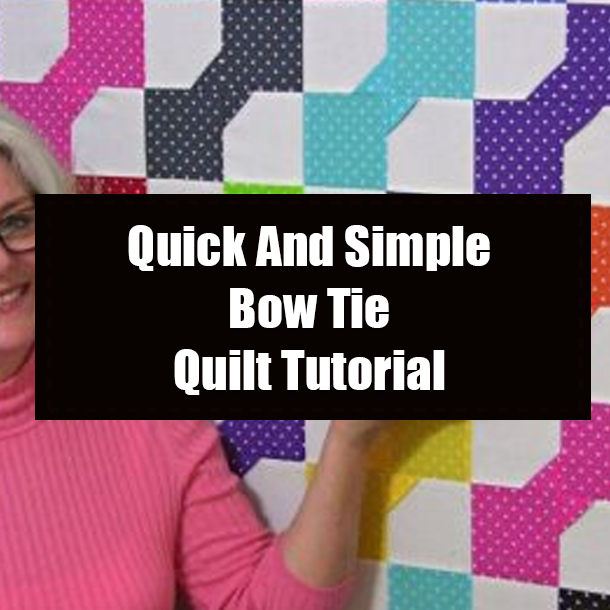 Quick And Simple Bow Tie Quilt Tutorial