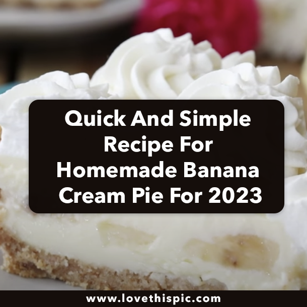 Quick And Simple Recipe For Homemade Banana Cream Pie For 2023