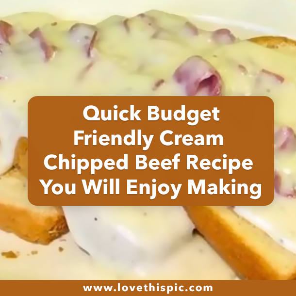 Quick Budget-Friendly Cream Chipped Beef Recipe You Will Enjoy Making