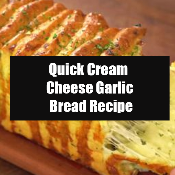 Quick Cream Cheese Garlic Bread Recipe