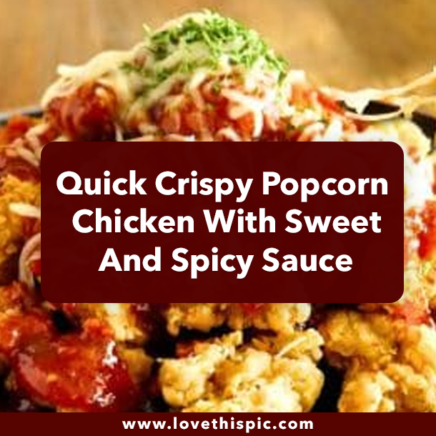 Quick Crispy Popcorn Chicken With Sweet And Spicy Sauce