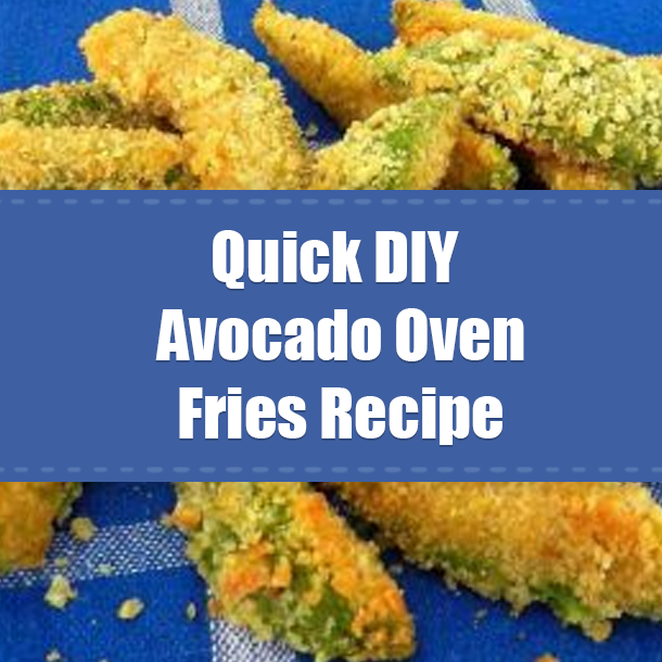 Quick DIY Avocado Oven Fries Recipe