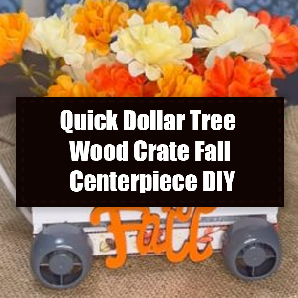 Quick Dollar Tree Wood Crate Fall Centerpiece DIY