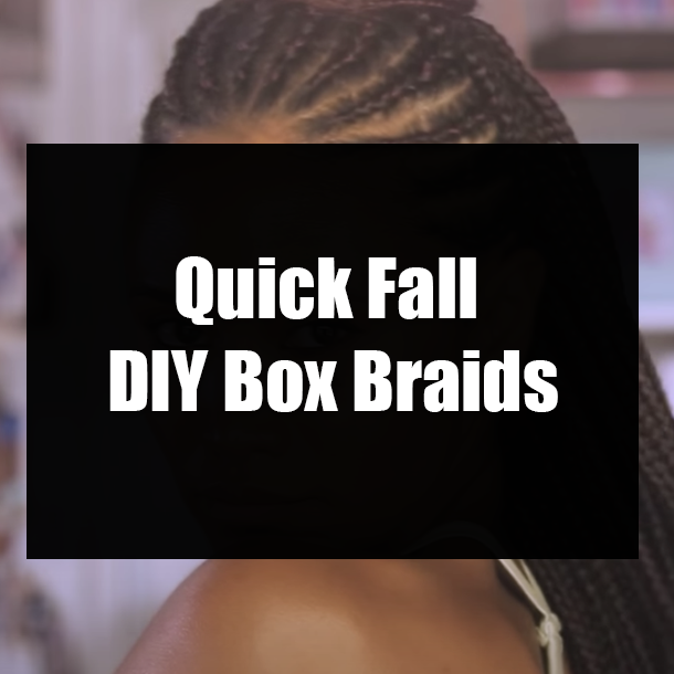 Quick Fall DIY Box Braids