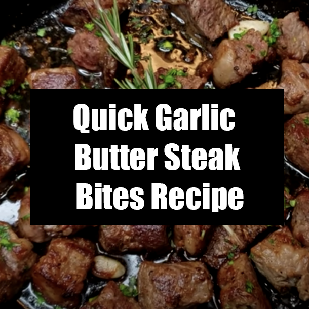 Quick Garlic Butter Steak Bites Recipe