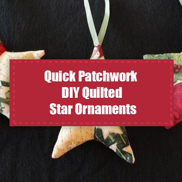 Quick Patchwork DIY Quilted Star Ornaments