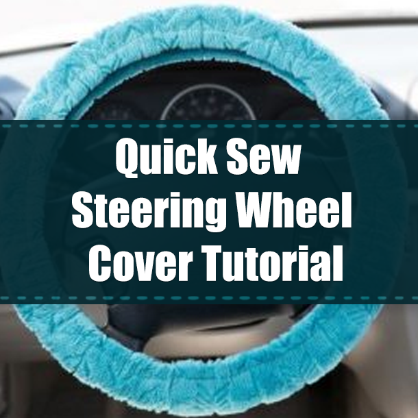 Quick Sew Steering Wheel Cover Tutorial