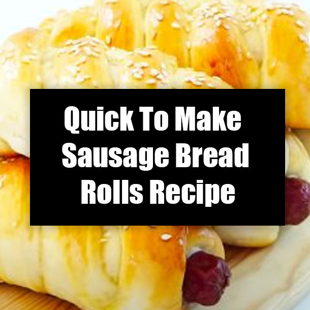 Quick To Make Sausage Bread Rolls Recipe