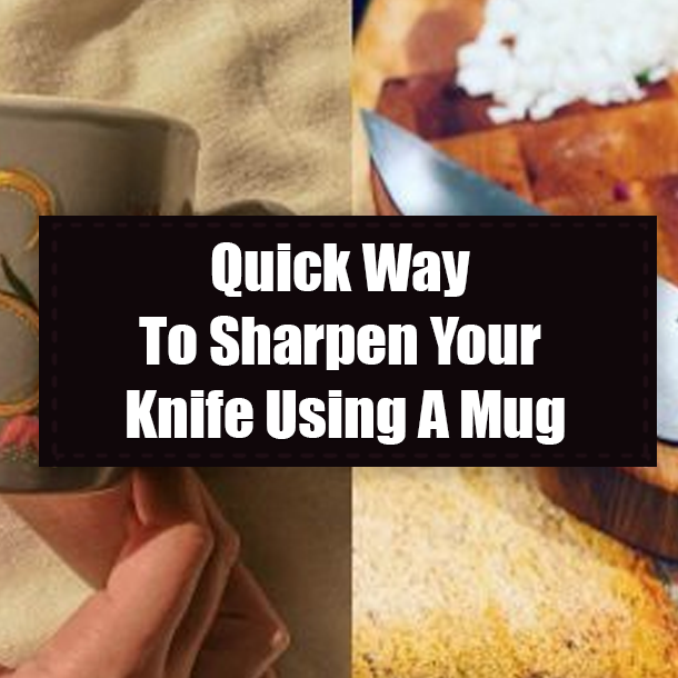 Quick Way To Sharpen Your Knife Using A Mug
