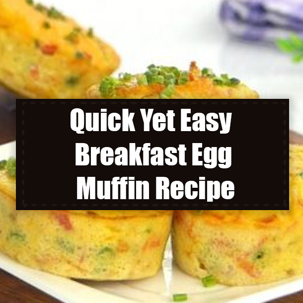 Quick Yet Easy Breakfast Egg Muffin Recipe