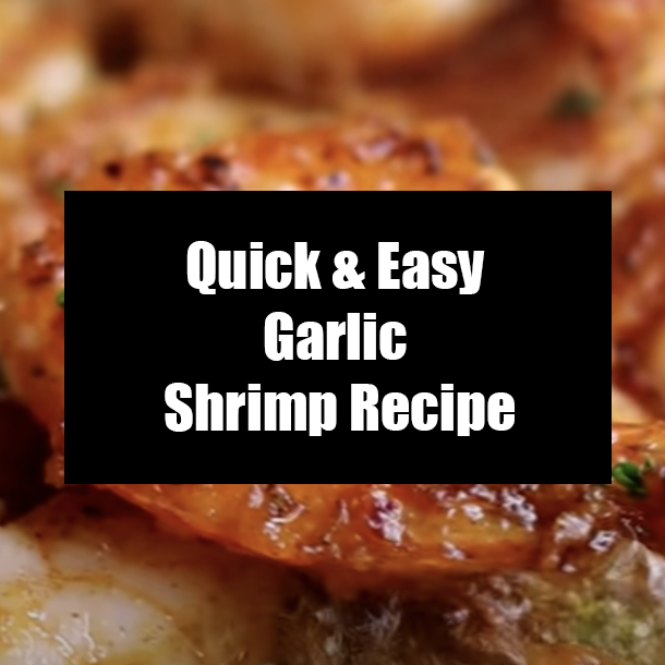Quick & Easy Garlic Shrimp Recipe