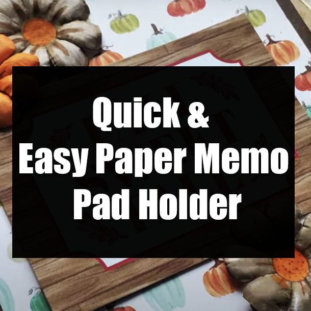 Quick & Easy Paper Memo Pad Holder