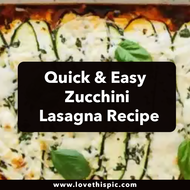 Quick & Easy Zucchini Lasagna Recipe