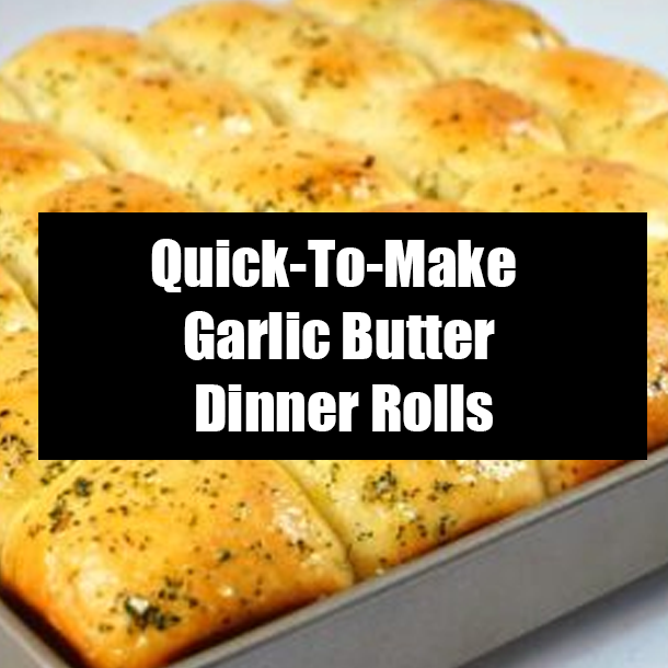 Quick-To-Make Garlic Butter Dinner Rolls
