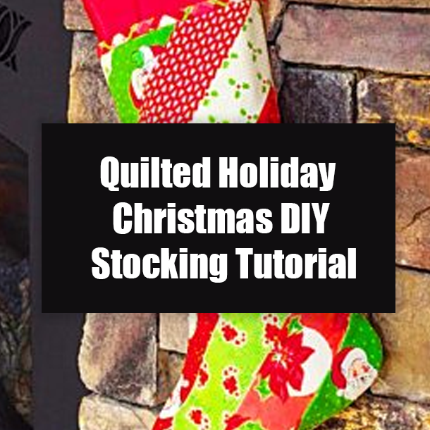 Quilted Holiday Christmas DIY Stocking Tutorial