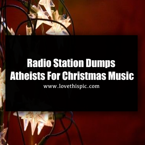 Radio Station Dumps Atheists For Christmas Music