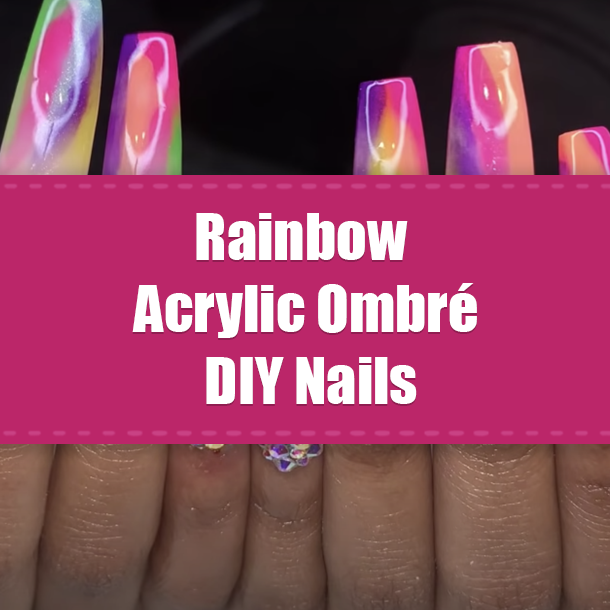 Rainbow Acrylic Ombré DIY Nails
