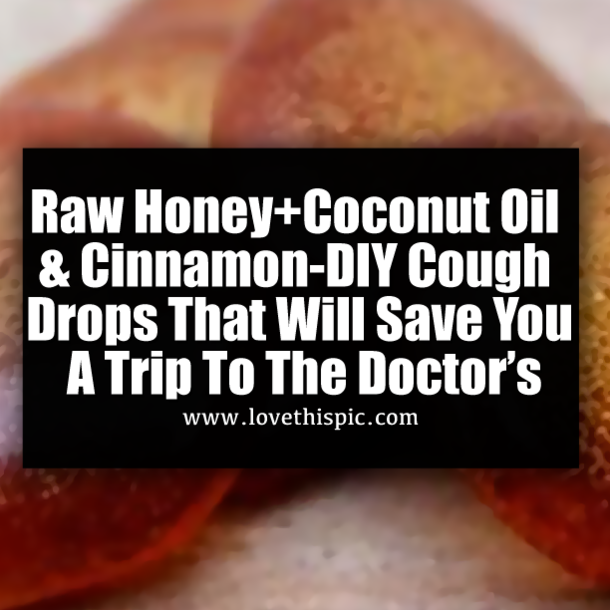 Raw Honey+Coconut Oil & Cinnamon-DIY Cough Drops That Will Save You A Trip To The Doctor’s