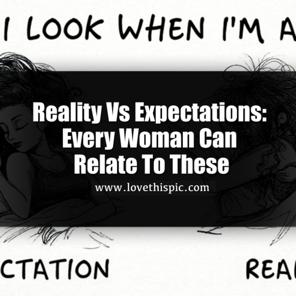 Reality Vs Expectations: Every Woman Can Relate To These