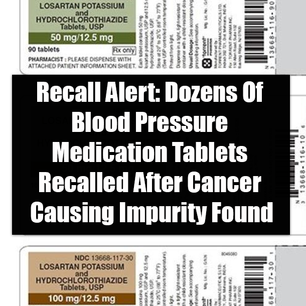 Recall Alert: Dozens Of Blood Pressure Medication Tablets Recalled After Cancer Causing Impurity Found