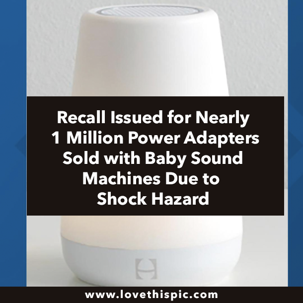 Recall Issued for Nearly 1 Million Power Adapters Sold with Baby Sound Machines Due to Shock Hazard