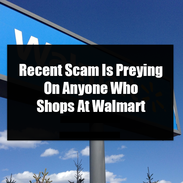 Recent Scam Is Preying On Anyone Who Shops At Walmart
