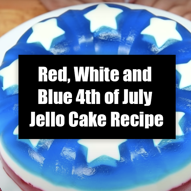 Red, White and Blue 4th of July Jello Cake Recipe