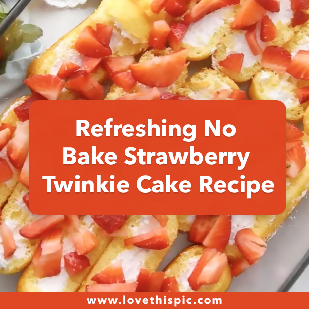 Refreshing No Bake Strawberry Twinkie Cake Recipe